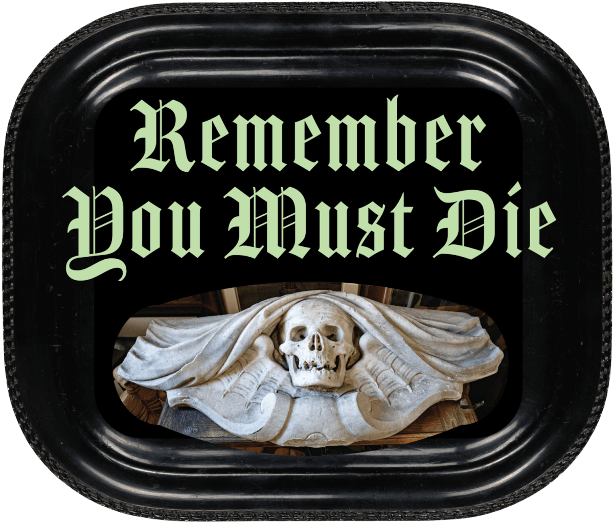 Decorative plaque: 'Remember You Must Die' with a skull relief.